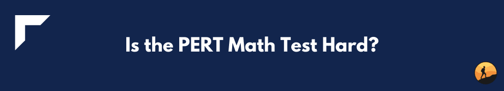 Is the PERT Math Test Hard?