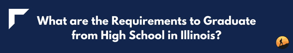 What are the Requirements to Graduate from High School in Illinois?