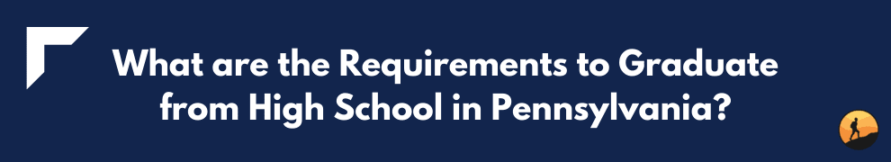What are the Requirements to Graduate from High School in Pennsylvania?