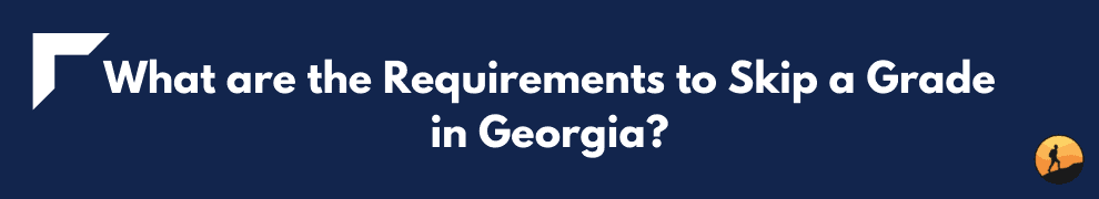 What are the Requirements to Skip a Grade in Georgia?