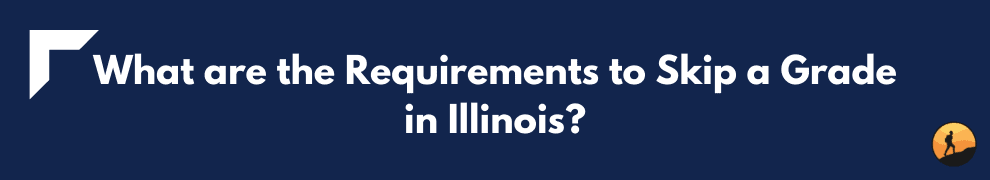 What are the Requirements to Skip a Grade in Illinois?