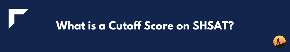 What is a Cutoff Score on SHSAT?