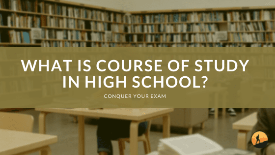 What is course of study in high school?
