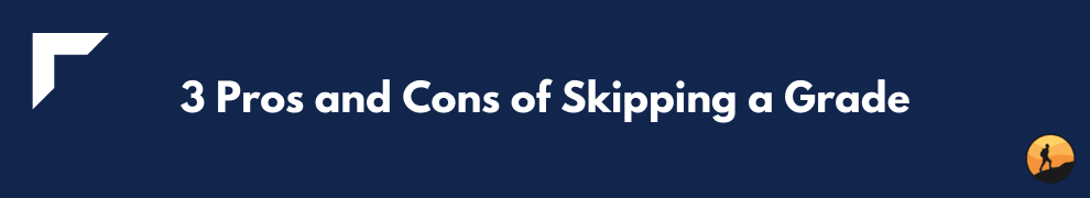 3 Pros and Cons of Skipping a Grade