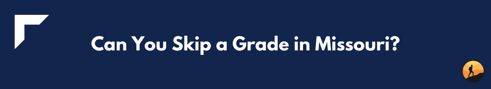 Can You Skip a Grade in Missouri?