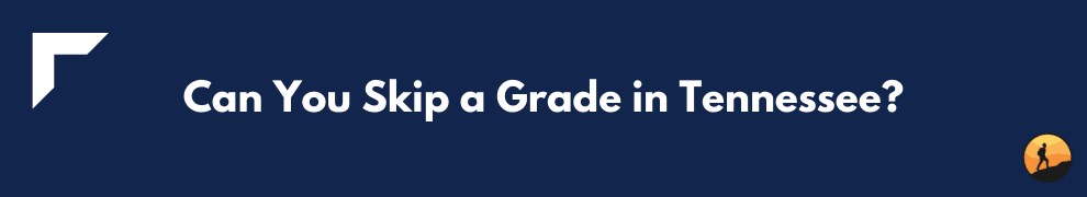 Can You Skip a Grade in Tennessee?