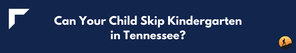 Can Your Child Skip Kindergarten in Tennessee?