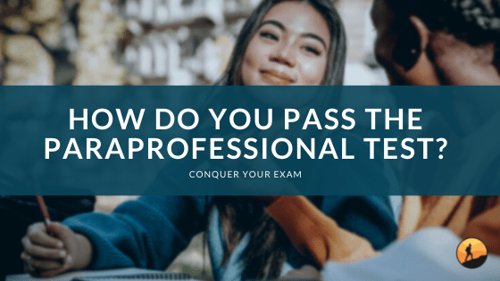 How Do You Pass the Paraprofessional Test