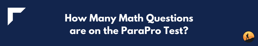 How Many Math Questions are on the ParaPro Test?