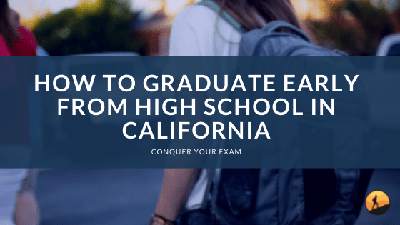 How to Graduate Early From High School in California