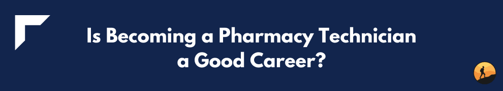Is Becoming a Pharmacy Technician a Good Career?