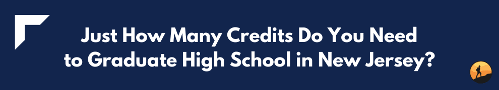 Just How Many Credits Do You Need to Graduate High School in New Jersey?