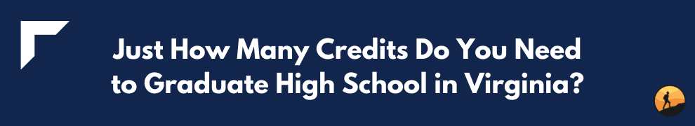 Just How Many Credits Do You Need to Graduate High School in Virginia?