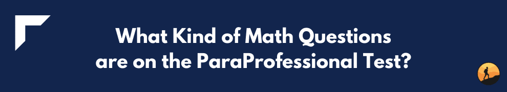 What Kind of Math Questions are on the ParaProfessional Test?