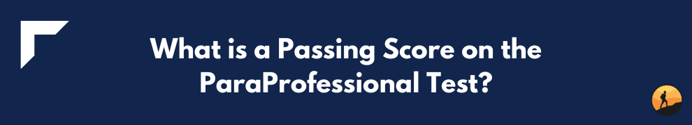 What is a Passing Score on the ParaProfessional Test?
