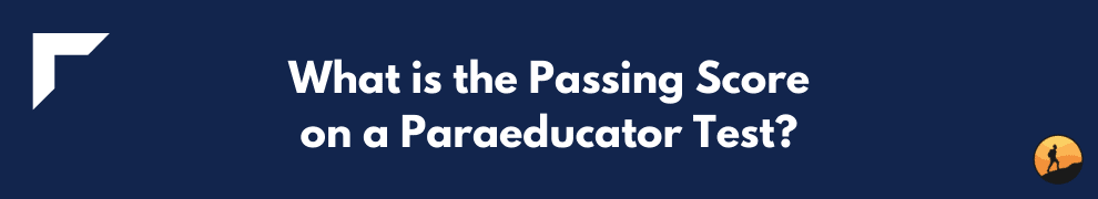 What is the Passing Score on a Paraeducator Test?
