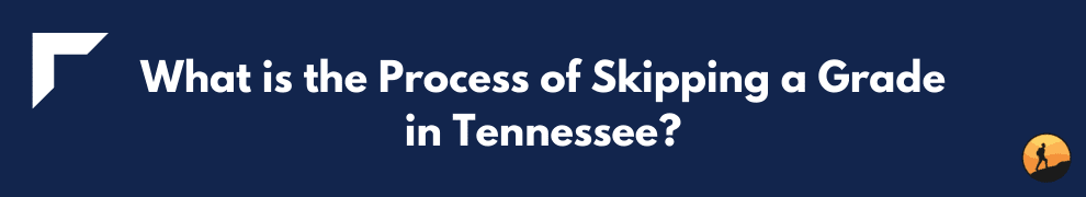 What is the Process of Skipping a Grade in Tennessee?