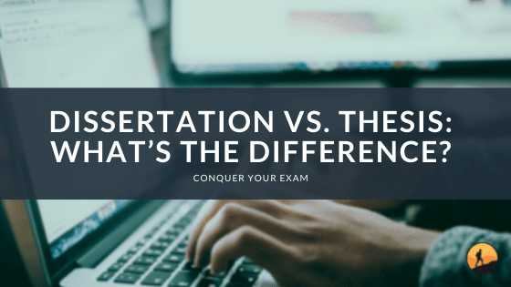 Dissertation vs. Thesis: What's the Difference?