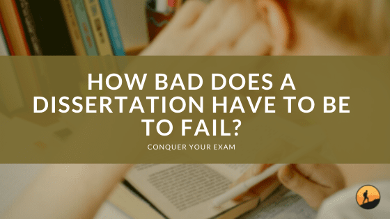 How Bad Does a Dissertation Have to Be to Fail?