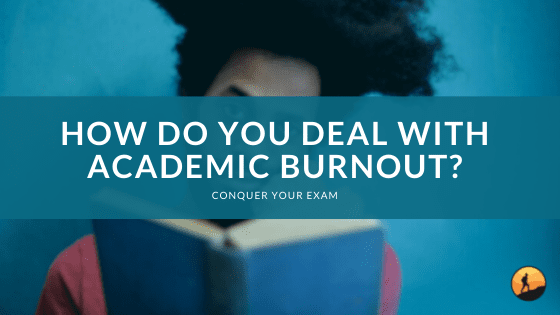 How Do You Deal with Academic Burnout?