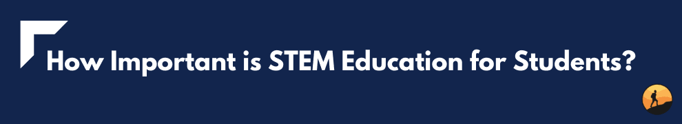 How Important is STEM Education for Students?