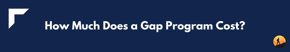 How Much Does a Gap Program Cost?