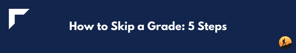 How to Skip a Grade: 5 Steps