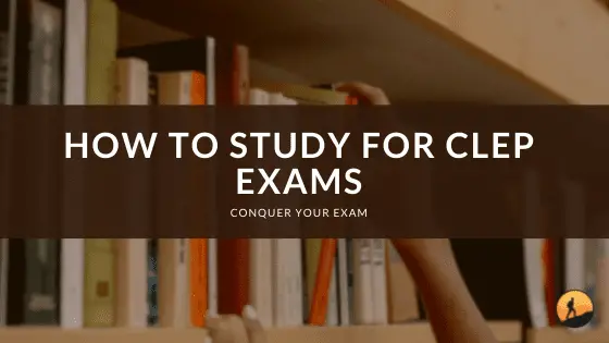 How to Study for CLEP Exams