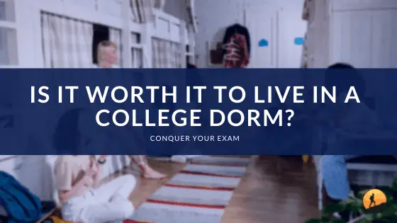 Is It Worth It to Live in a College Dorm?