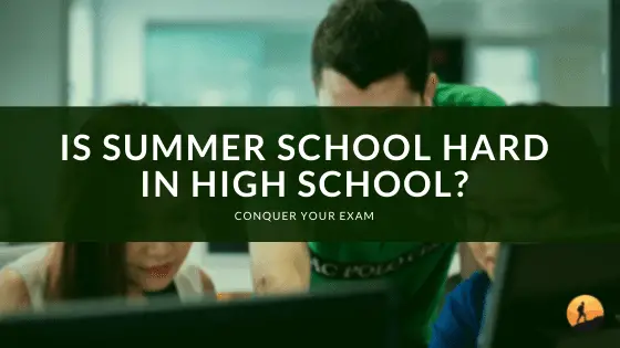 Is Summer School Hard in High School?