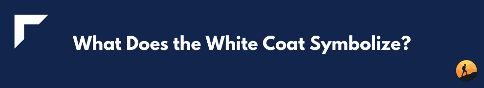 What Does the White Coat Symbolize?