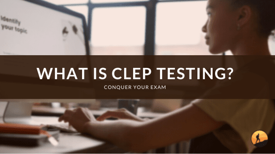 What Is CLEP Testing?