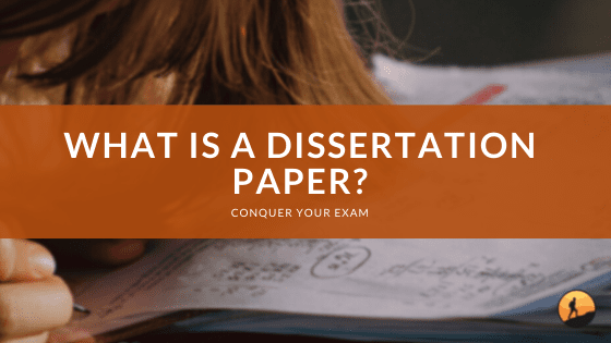 What Is a Dissertation Paper?