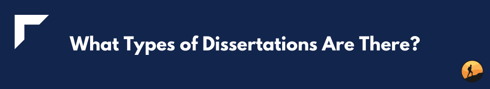 What Types of Dissertations Are There?