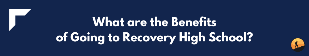 What are the Benefits of Going to Recovery High School?