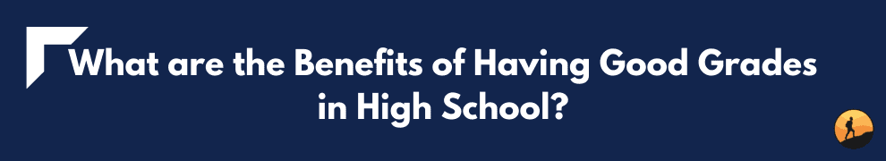 What are the Benefits of Having Good Grades in High School?