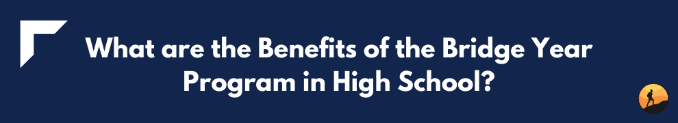 What are the Benefits of the Bridge Year Program in High School?