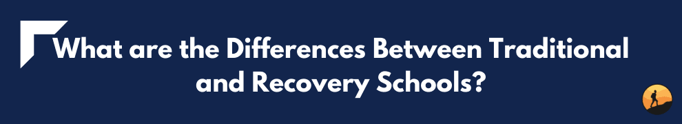 What are the Differences Between Traditional and Recovery Schools?