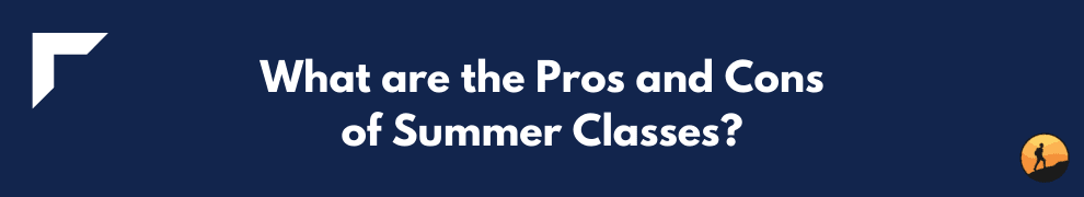 What are the Pros and Cons of Summer Classes?