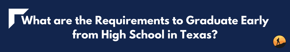 What are the Requirements to Graduate Early from High School in Texas?