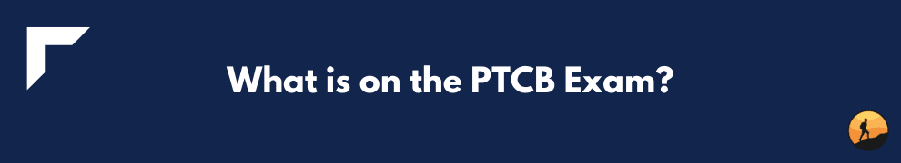 What is on the PTCB Exam?