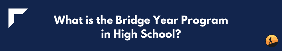What is the Bridge Year Program in High School?