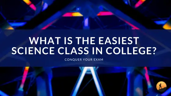 What is the Easiest Science Class in College?