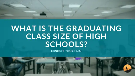What Is The Graduating Class Size Of High Schools Conquer Your Exam