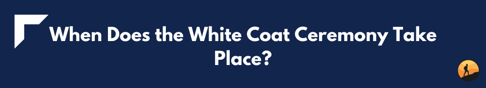 When Does the White Coat Ceremony Take Place?