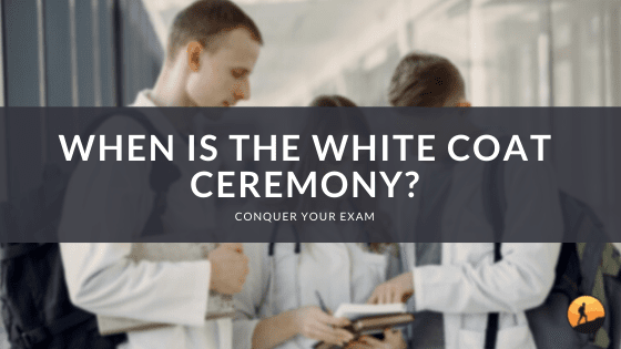 When is the White Coat Ceremony?