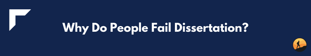 Why Do People Fail Dissertation?