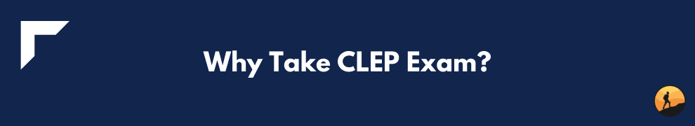 Why Take CLEP Exam?