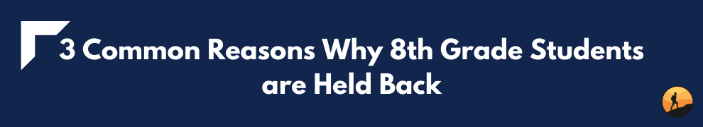 3 Common Reasons Why 8th Grade Students are Held Back