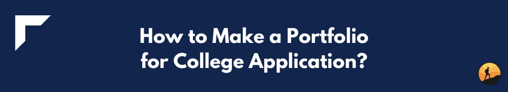 How to Make a Portfolio for College Application?